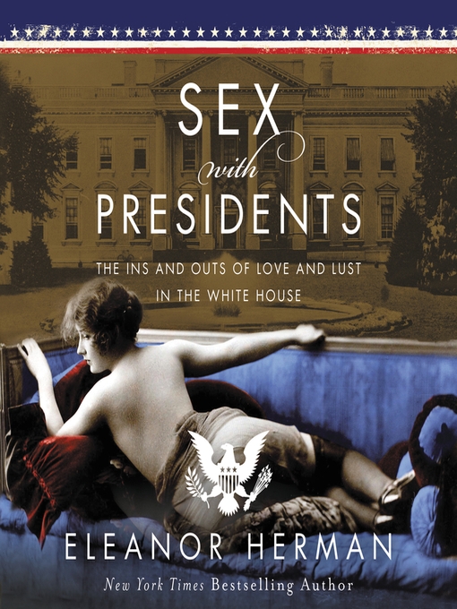 Sex With Presidents La County Library Overdrive 